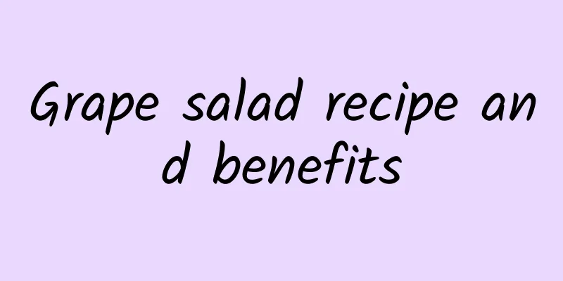 Grape salad recipe and benefits