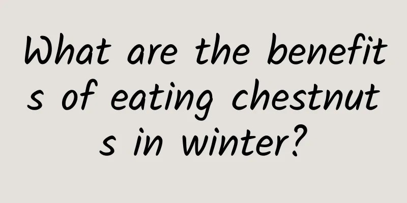 What are the benefits of eating chestnuts in winter?