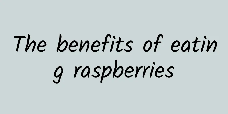 The benefits of eating raspberries