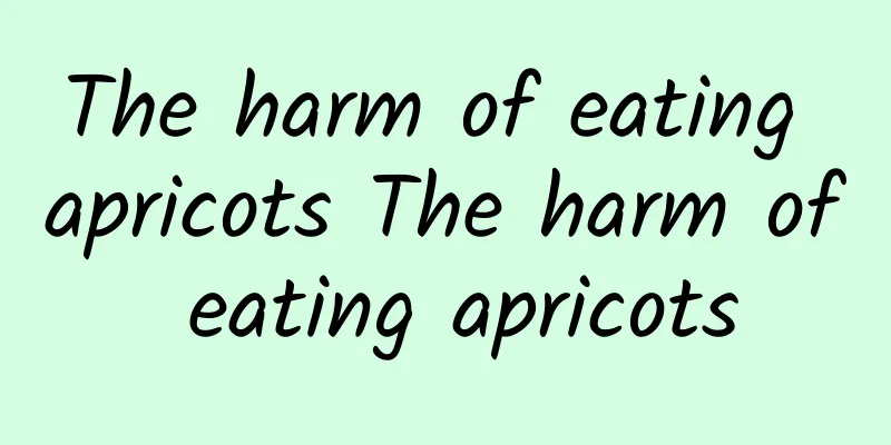 The harm of eating apricots The harm of eating apricots