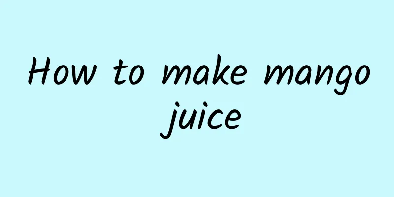 How to make mango juice