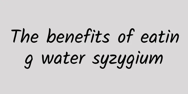 The benefits of eating water syzygium