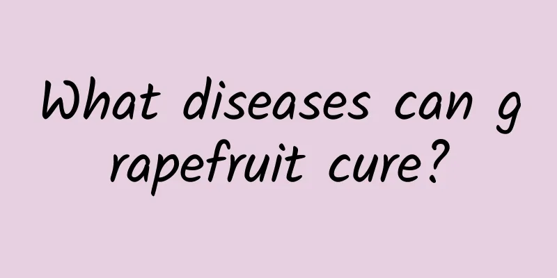 What diseases can grapefruit cure?