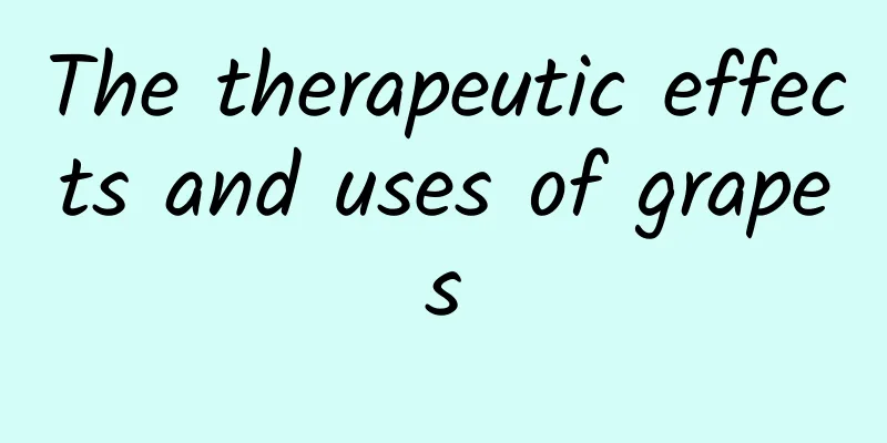 The therapeutic effects and uses of grapes