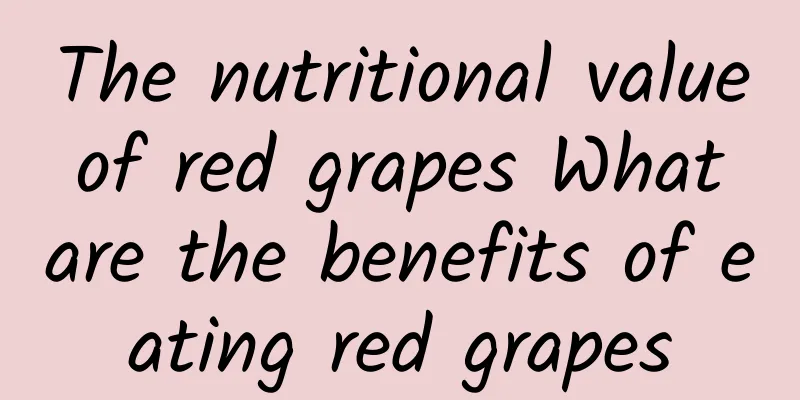 The nutritional value of red grapes What are the benefits of eating red grapes