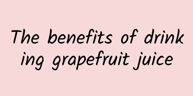 The benefits of drinking grapefruit juice