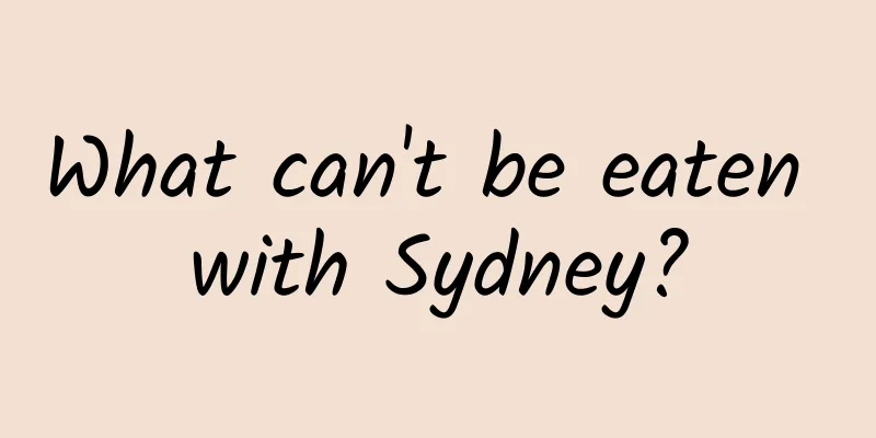 What can't be eaten with Sydney?