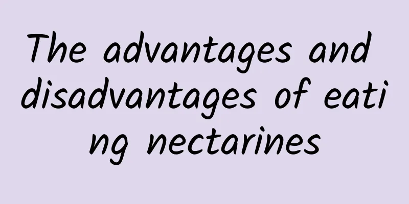 The advantages and disadvantages of eating nectarines