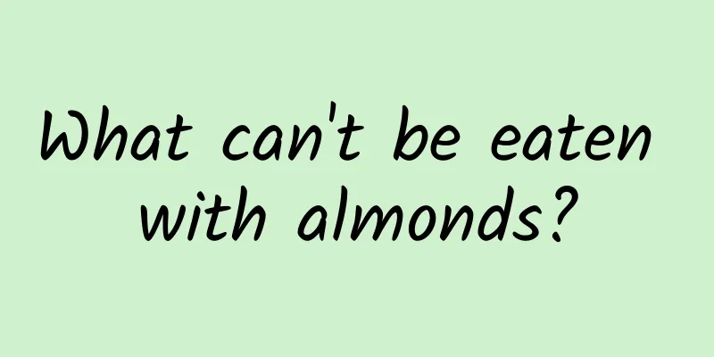 What can't be eaten with almonds?