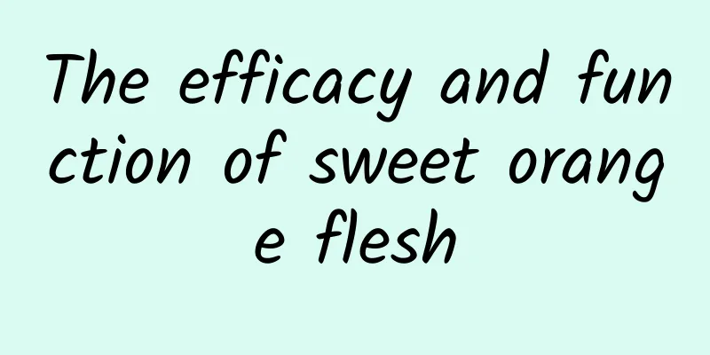 The efficacy and function of sweet orange flesh