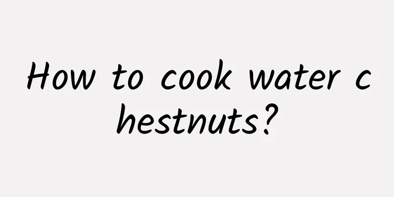 How to cook water chestnuts?