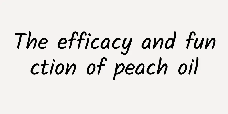 The efficacy and function of peach oil