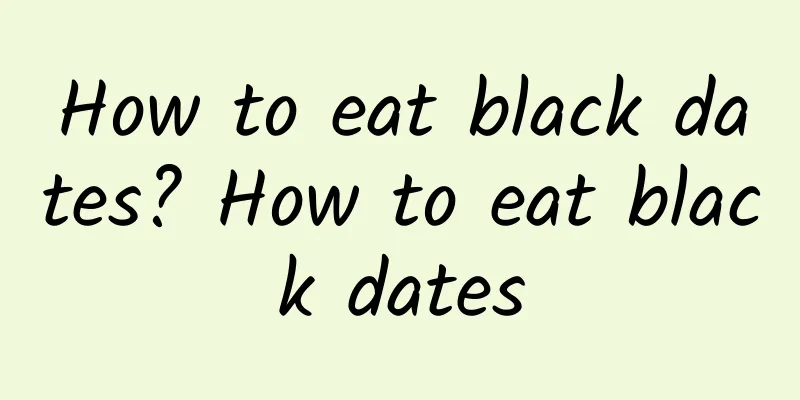 How to eat black dates? How to eat black dates