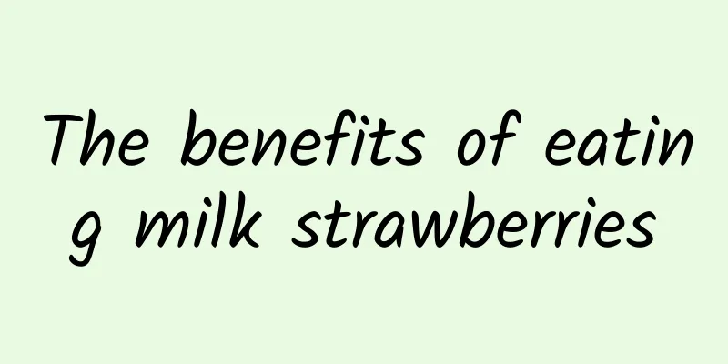 The benefits of eating milk strawberries