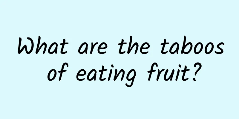 What are the taboos of eating fruit?