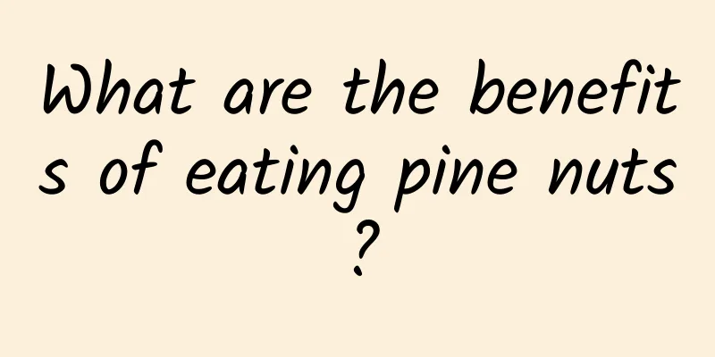 What are the benefits of eating pine nuts?