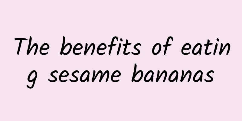 The benefits of eating sesame bananas