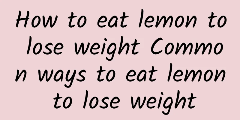 How to eat lemon to lose weight Common ways to eat lemon to lose weight