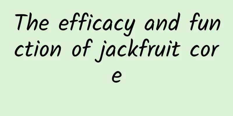 The efficacy and function of jackfruit core