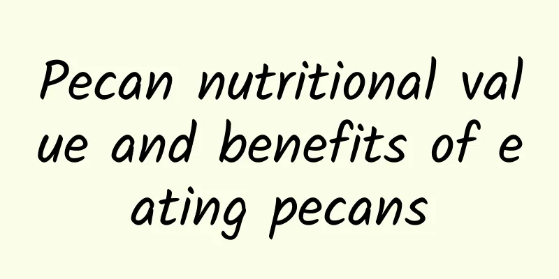 Pecan nutritional value and benefits of eating pecans