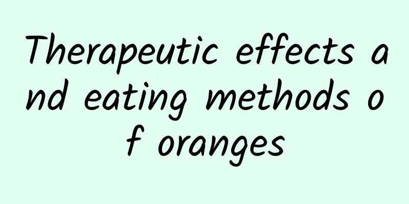 Therapeutic effects and eating methods of oranges