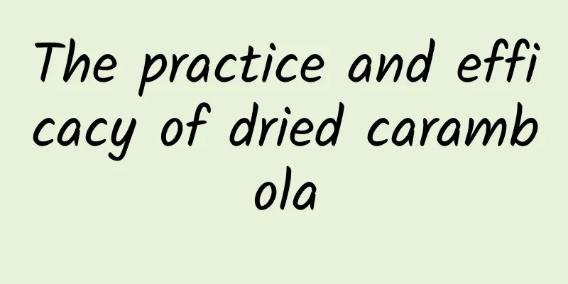 The practice and efficacy of dried carambola