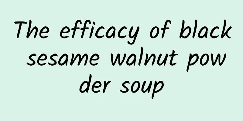 The efficacy of black sesame walnut powder soup