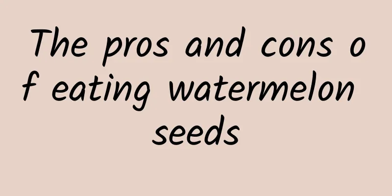 The pros and cons of eating watermelon seeds