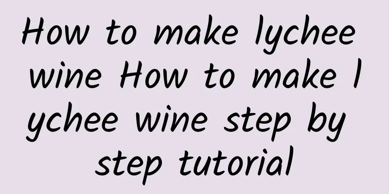 How to make lychee wine How to make lychee wine step by step tutorial