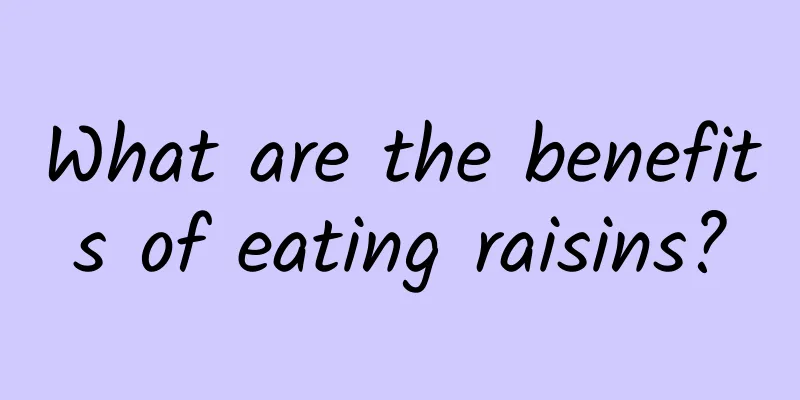 What are the benefits of eating raisins?