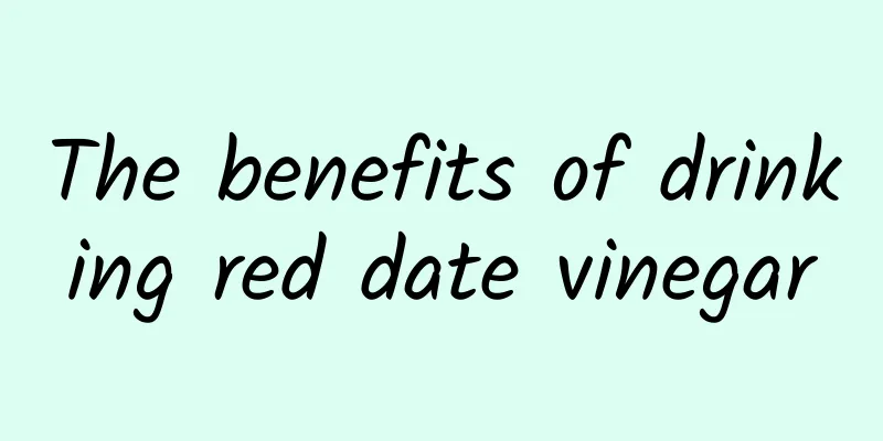 The benefits of drinking red date vinegar