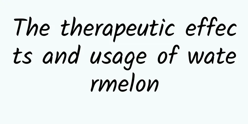 The therapeutic effects and usage of watermelon