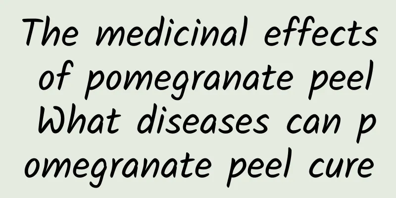 The medicinal effects of pomegranate peel What diseases can pomegranate peel cure