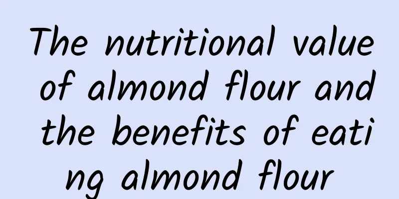 The nutritional value of almond flour and the benefits of eating almond flour