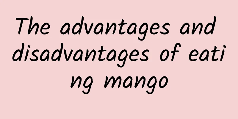 The advantages and disadvantages of eating mango