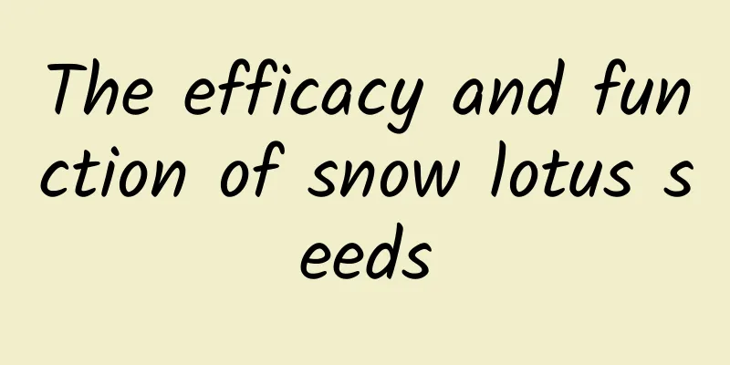 The efficacy and function of snow lotus seeds