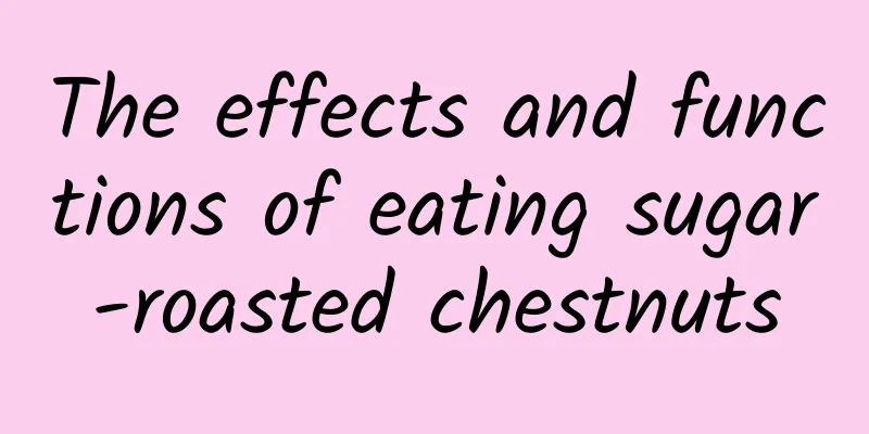 The effects and functions of eating sugar-roasted chestnuts