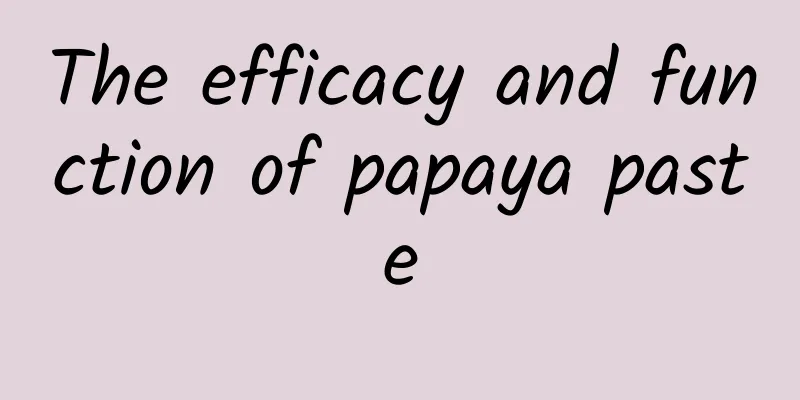 The efficacy and function of papaya paste