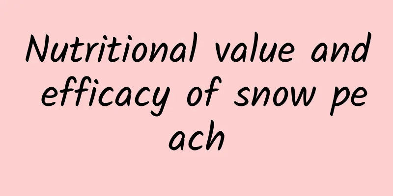 Nutritional value and efficacy of snow peach