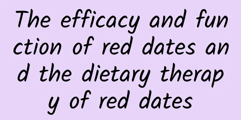 The efficacy and function of red dates and the dietary therapy of red dates