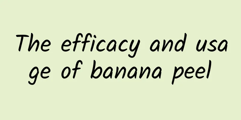 The efficacy and usage of banana peel