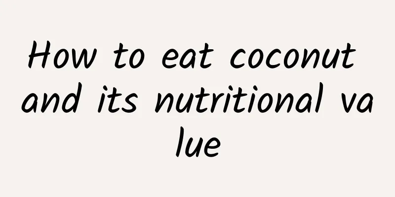 How to eat coconut and its nutritional value