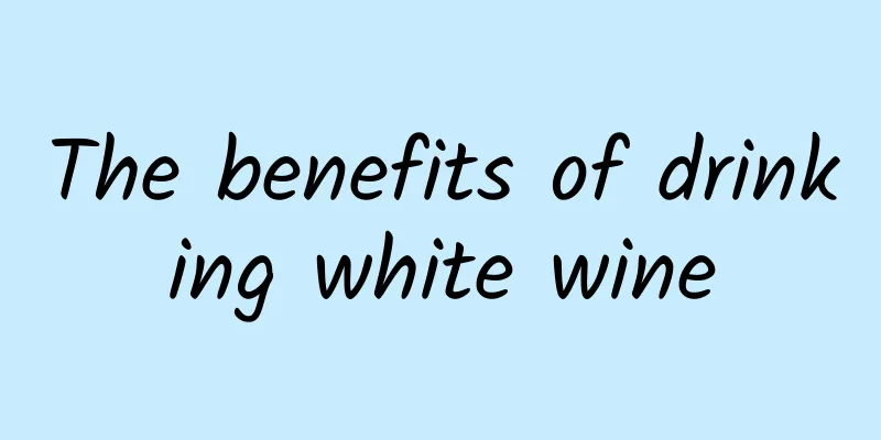 The benefits of drinking white wine