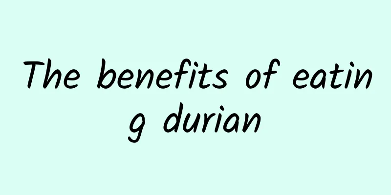 The benefits of eating durian