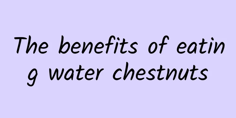 The benefits of eating water chestnuts