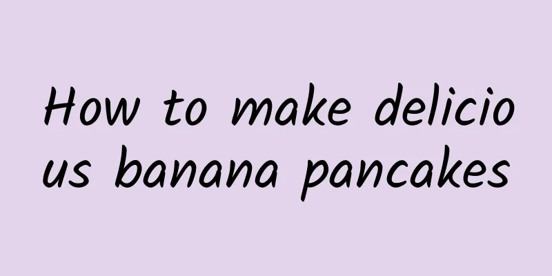 How to make delicious banana pancakes