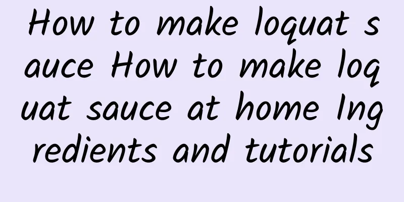 How to make loquat sauce How to make loquat sauce at home Ingredients and tutorials