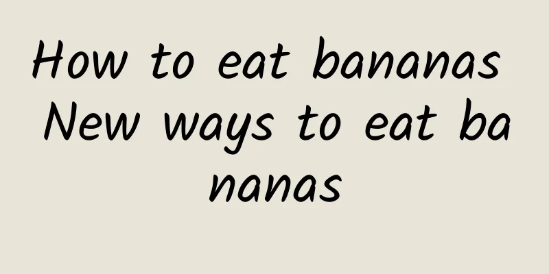 How to eat bananas New ways to eat bananas