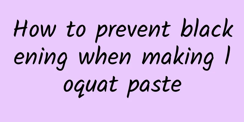 How to prevent blackening when making loquat paste