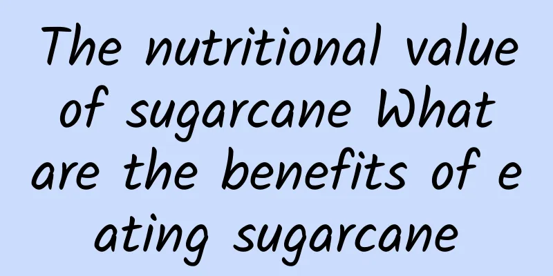 The nutritional value of sugarcane What are the benefits of eating sugarcane